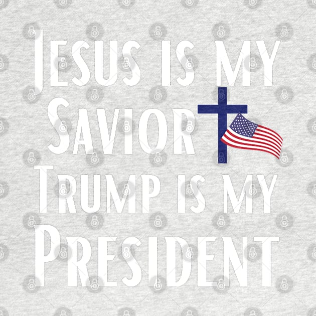 Trump 2024 Jesus is My Savior Trump is My President by MalibuSun